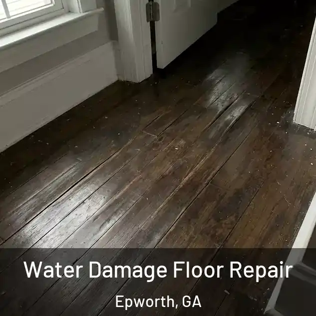  Water Damage Floor Repair Epworth, GA